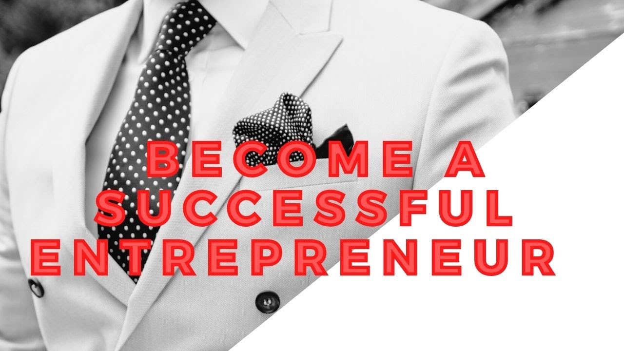 Top 10 Ways To Become A Successful Entrepreneur in 2020