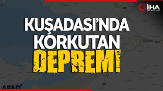 Kuşadası Körfezindeki Deprem İzmirde Hissedildi
