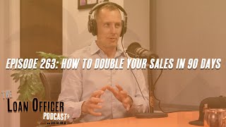 Episode 263: How To Double Your Sales in 90 Days