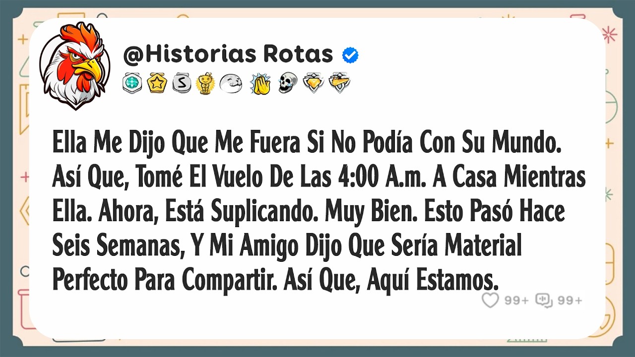 Ella Me Dijo Que Me Fuera Si No Podía Con Su Mundo. Así Que, Tomé El Vuelo De Las 4:00 A.m. A Casa..
