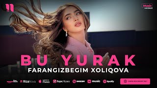 Farangizbegim Xoliqova - Bu yurak (audio 2023)