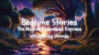 Bedtime Audio Stories | The Magical Dreamland Express - Whispering Woods | Best Sleep Tales For Kids by Bedtime Audio Stories 12 views 10 days ago 8 minutes, 12 seconds