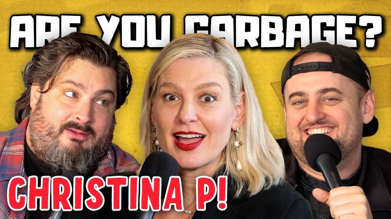 Christina P | Are You Garbage Comedy Podcast