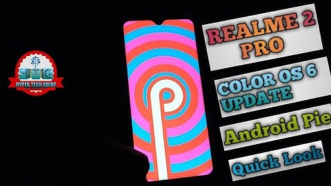 Realme 2 Pro  Color OS 6 Update based on Android Pie quick Overview