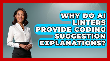Why Do AI Linters Provide Coding Suggestion Explanations? - Learning To Code With AI
