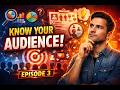 Digital Marketing Episode 3 Know Your Audience.