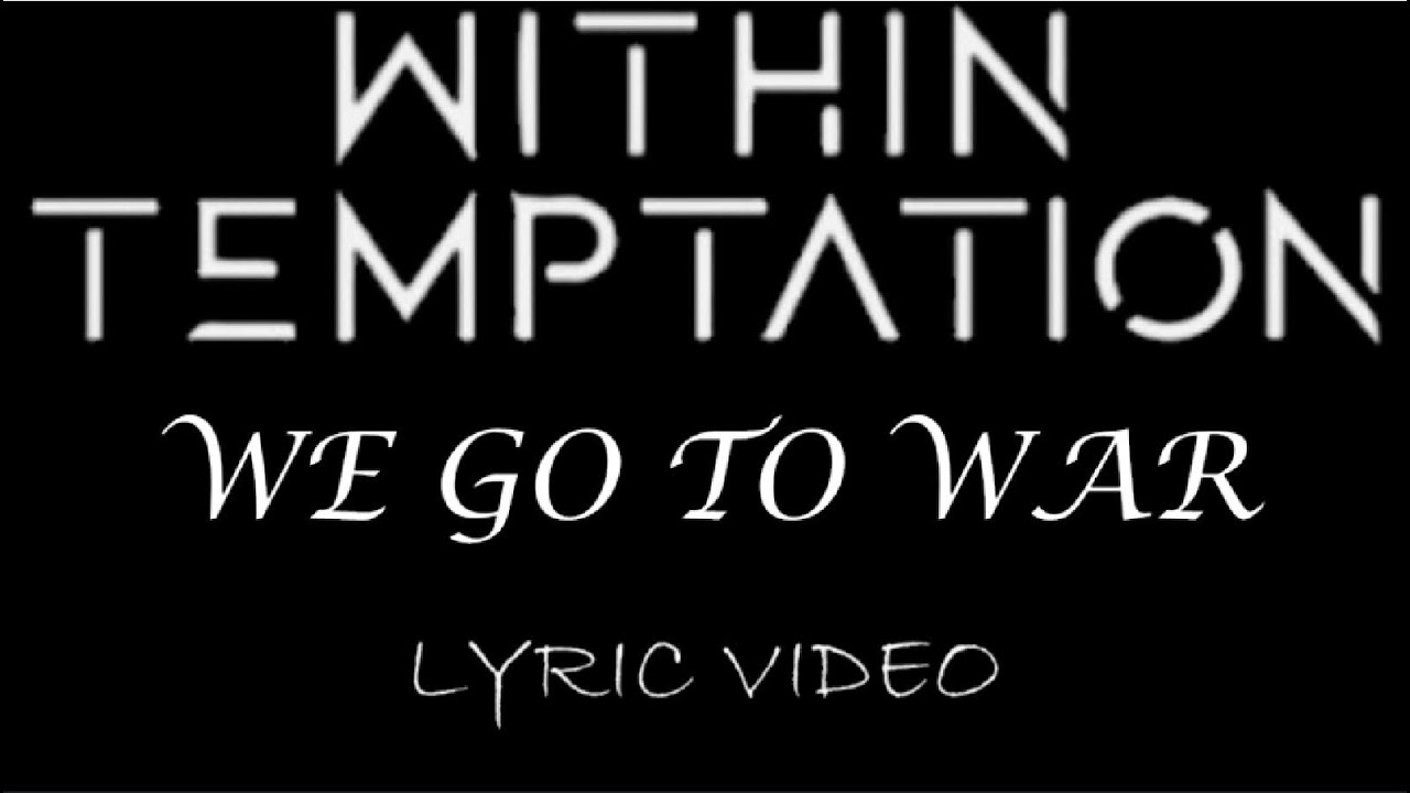 Within Temptation - We Go To War - 2023 - Lyric Video Within Temptation - We Go To War - 2023 - Lyric Video
