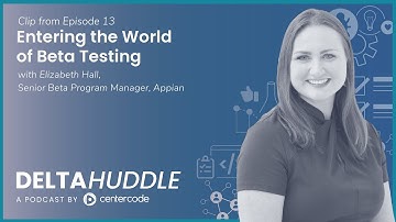 Entering the World of Beta Testing | The Delta Huddle Podcast Clips | Centercode