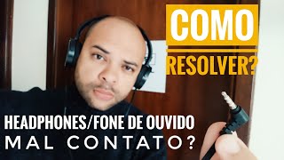 Conector Fone de Ouvido com Mal Contato | Como Resolver