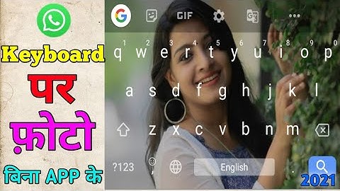 How to put a photo on the WhatsApp keyboard? How to put your photo on the WhatsApp keyboard