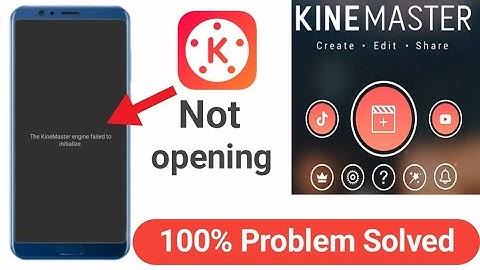 The Kinemaster Engine failed to initialize! Kinemaster not opening fix problem!! Keep stoping 2022