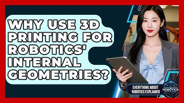 Why Use 3D Printing For Robotics