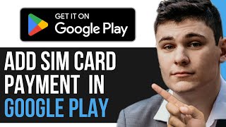 HOW TO ADD SIM CARD PAYMENT METHOD IN GOOGLE PLAY 2025! (FULL GUIDE)