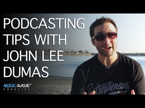 John Lee Dumas Podcasting Tips