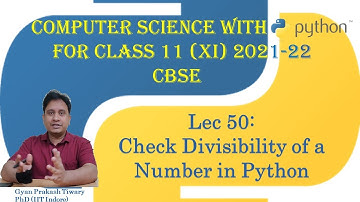 Computer Science Class XI (11) CBSE 2021-22 | #50 | Python Program to Check Divisibility of a Number