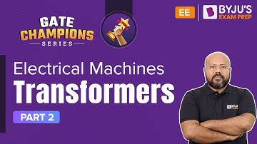 Transformers (Part-2) | Electrical Machines | GATE 2023 Electrical Engineering (EE) Exam