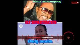 DADDY LUMBA FT NANA ACHEAMPONG MIX[ DJ SPARTACUS]