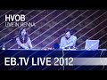 Hvob live in vienna 2012