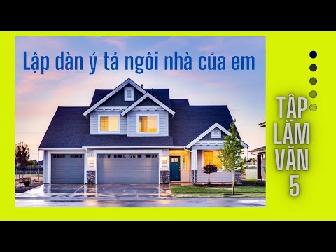 Video Lập dàn ý tả ngôi nhà của em - Tập làm văn 5 - youtube