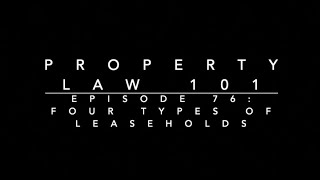 Four Types of Leaseholds: Property Law 101 #76