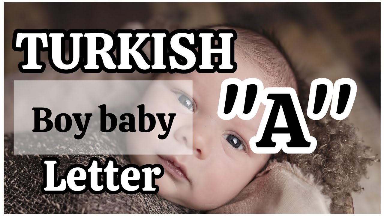MODERN TURKISH BABY BOY NAMES STARTING LETTER A WITH MEANINGS YouTube MODERN TURKISH BABY BOY NAMES STARTING LETTER A WITH MEANINGS YouTube