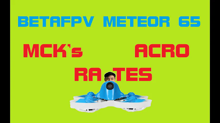 BETAFPV METEOR 65 - MCK's RATES A FEW MONTHS LATER...