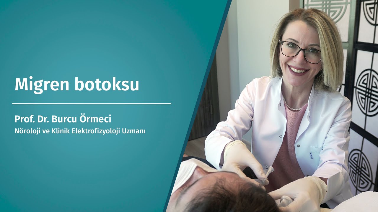 Migren Tedavisinde Botoks - Prof. Dr. Burcu Örmeci