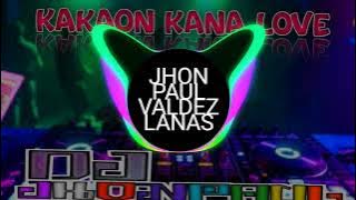 Kakaon Kana Love?_2k24_Remix_Dj JhonPaul_(BMC)_