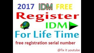 idm  free serial number || idm free registration 2018 || idm lifetime registation free 2018