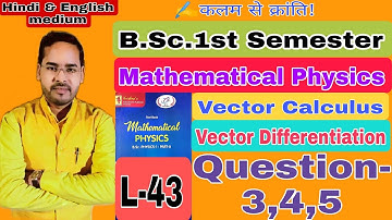 Mathematical Physics for B.Sc.1st Semester | Lec-43 | Unit-1:-Vector Calculus| by Navneet Gautam|