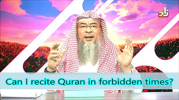 Can I recite Quran in forbidden times? - Assim al hakeem