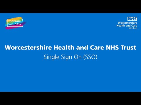 Implementation of Single Sign On (SSO) at Worcestershire Health and Care NHS Trust