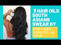 3 HAIR OILS SOUTH ASIANS USE FOR HEALTHY HAIR