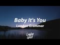 London Grammar - Baby It&#39;s You [Lyrics]