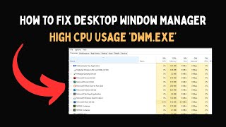 How To Fix Desktop Window Manager High CPU Usage ‘Dwm Exe’
