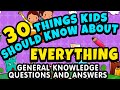 Kids quiz  30 things kids should know about everything  general knowledge