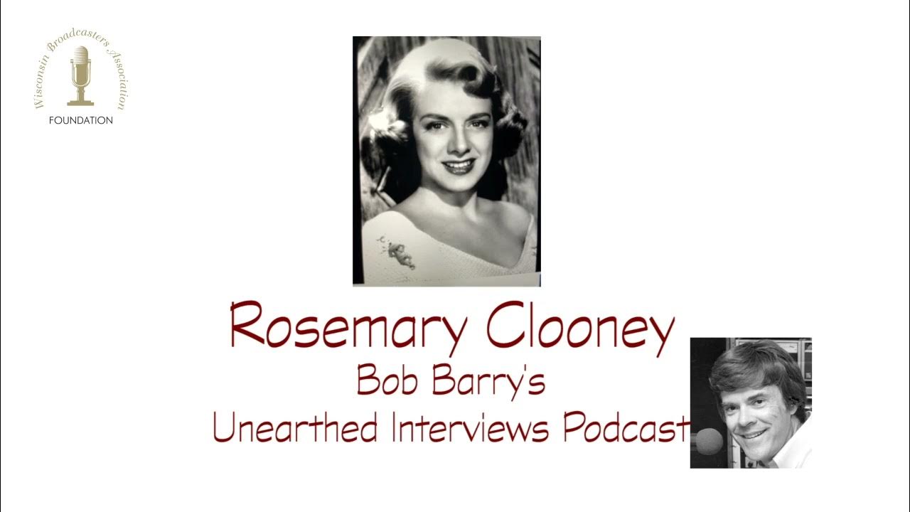 Bob Barry's Unearthed Interviews Podcast Rosemary Clooney YouTube