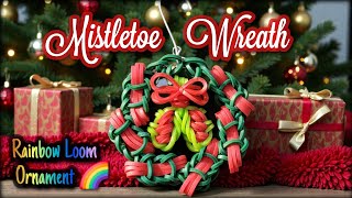 Wreath & Mistletoe Ornament | Rainbow Loom Tutorial
