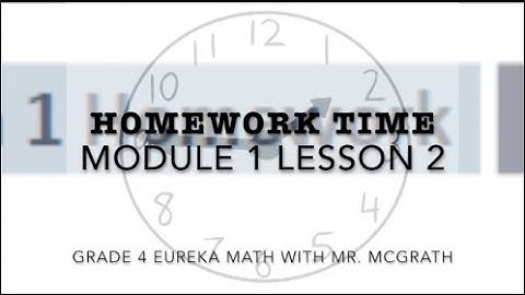 Eureka Math Homework Time Grade 4 Module 1 Lesson 2