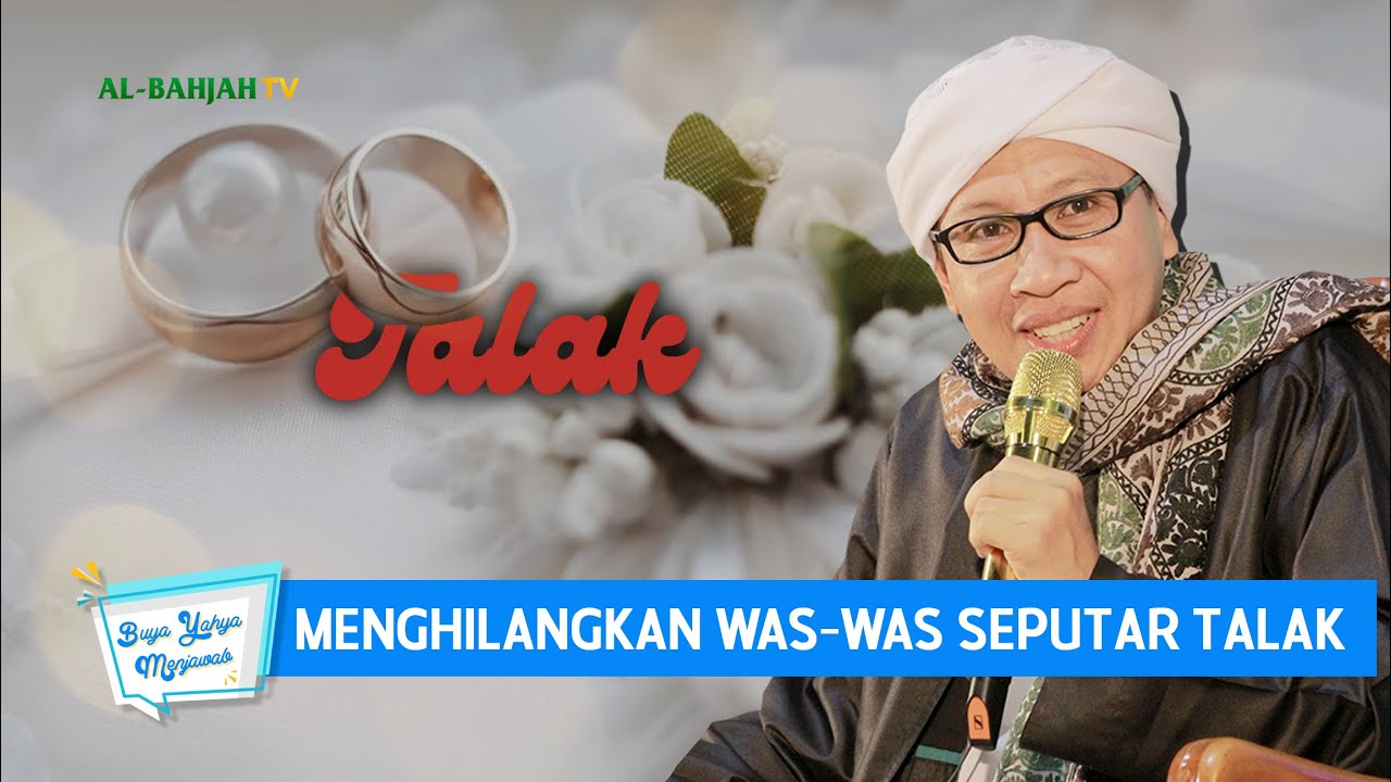 Menghilangkan Was-Was Seputar Talak | Buya Yahya Menjawab