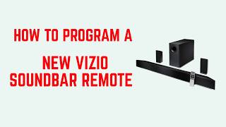 How To Program A New Vizio Soundbar Remote - Pair Codes Setup Steps