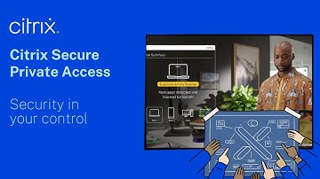Citrix Secure Private Access - security in your control