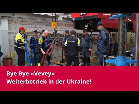 Bye Bye «Vevey» - Weiterbetrieb in der Ukraine!