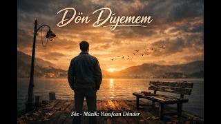 Dön Diyemem 🎵