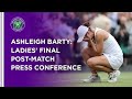 Ashleigh Barty | Ladies' Final Press Conference | Wimbledon 2021