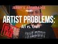 Artist Problems - Real Talk: Art vs Craft