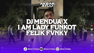 DJ MENDUA X I AM LADY FUNKOT FELIK FVNKY VIRAL TIK TOK TERBARU 2024 YANG KALIAN CARI !