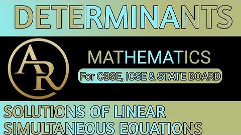 Determinants Class 12 - Solutions Of Linear Simultaneous Equations