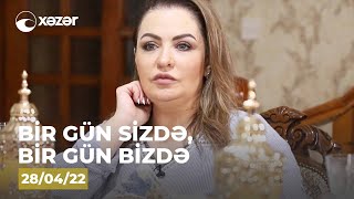 Bir Gün Sizdə Bir Gün Bizdə - Həyat Məmmədlinin Evi 28042022