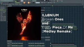 ILLENIUM - Broken Ones X Every Piece Of Me [Medley Remake + FLP]